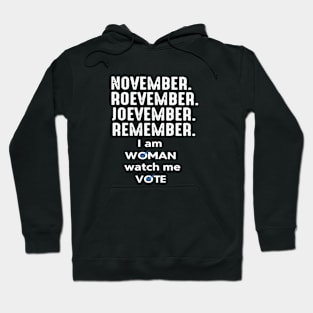 November Roevember Joevember Remember I Am Woman Watch Me Vote Hoodie